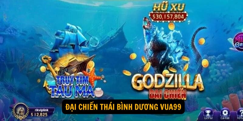 Sự hấp dẫn của đại chiến thái bình dương tại vua99
